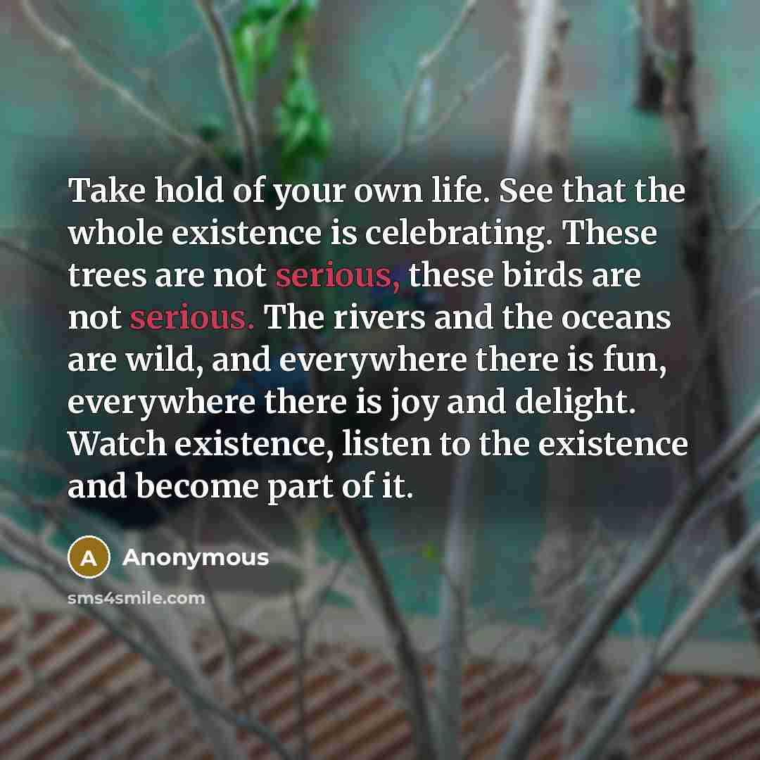 “Take hold of your own life. See that the whole…” quote by Anonymous