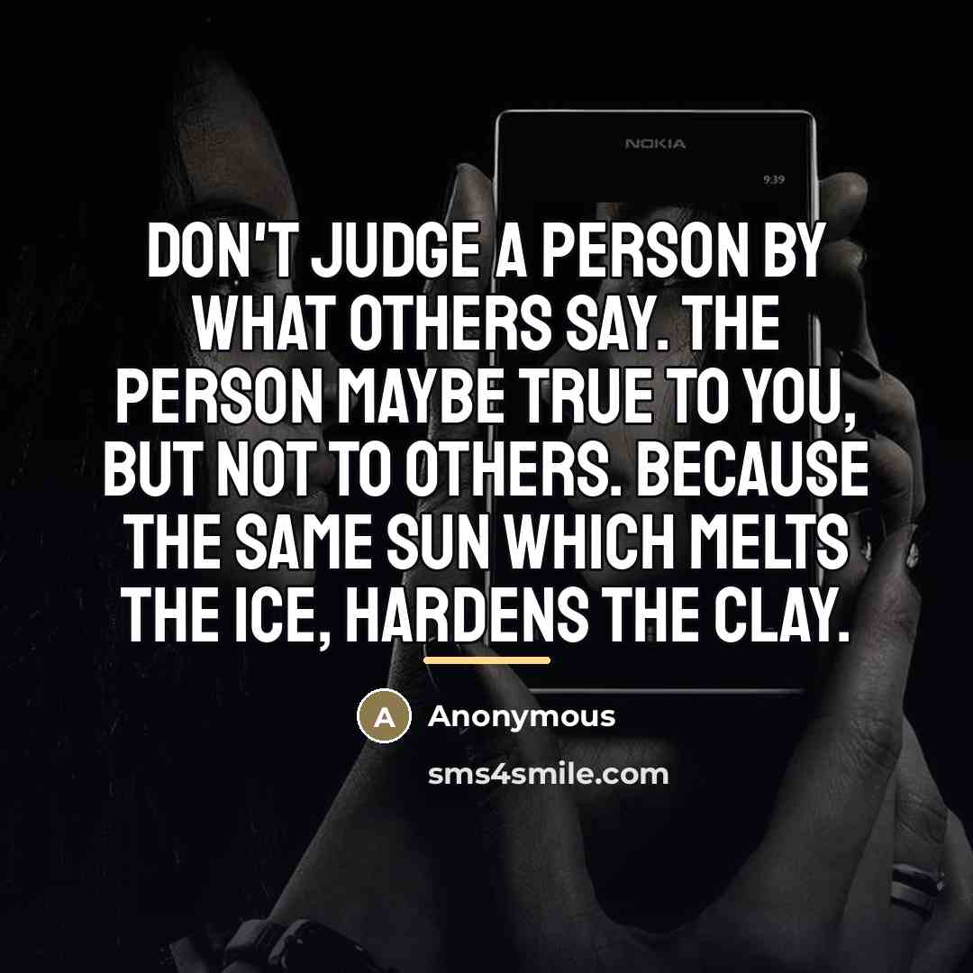 “Don't judge a person by what others say. The person…” quote by Anonymous