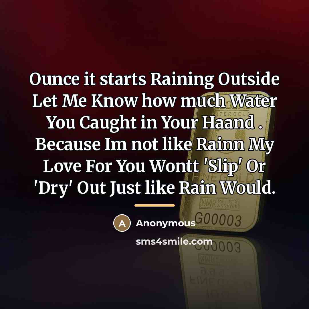 “Ounce it starts Raining Outside Let Me Know how much…” quote by Anonymous