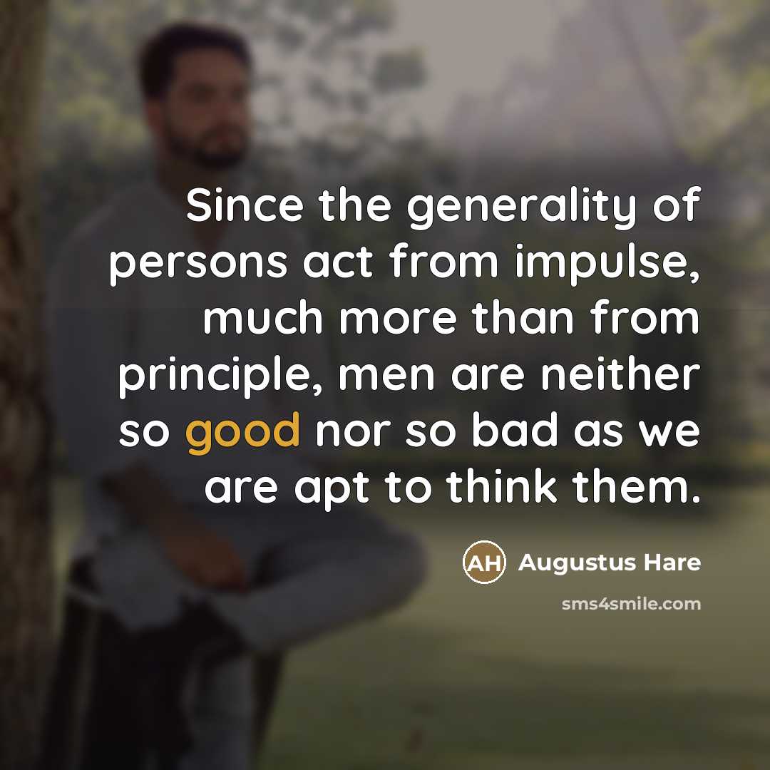 “Since the generality of persons act from impulse, much more…” quote by Augustus Hare