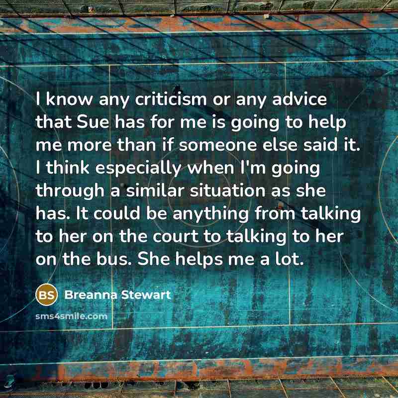 “I know any criticism or any advice that Sue has…” quote by Breanna Stewart