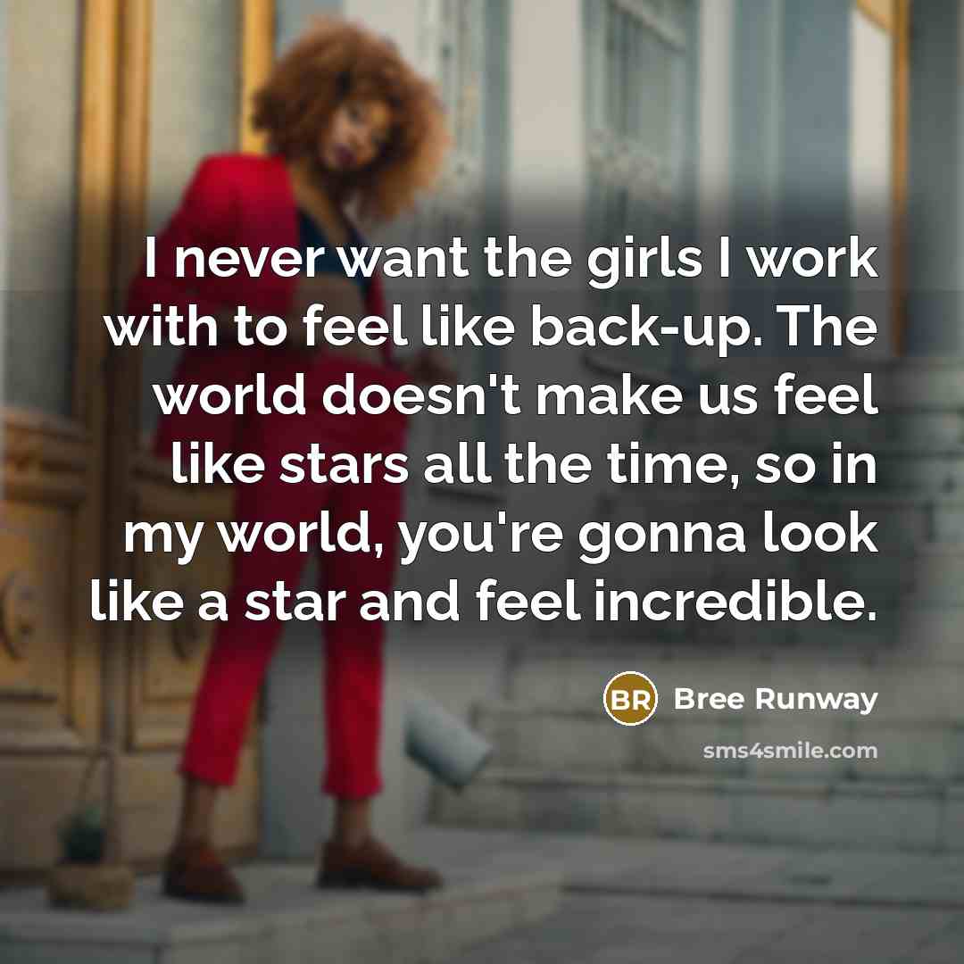 “I never want the girls I work with to feel…” quote by Bree Runway