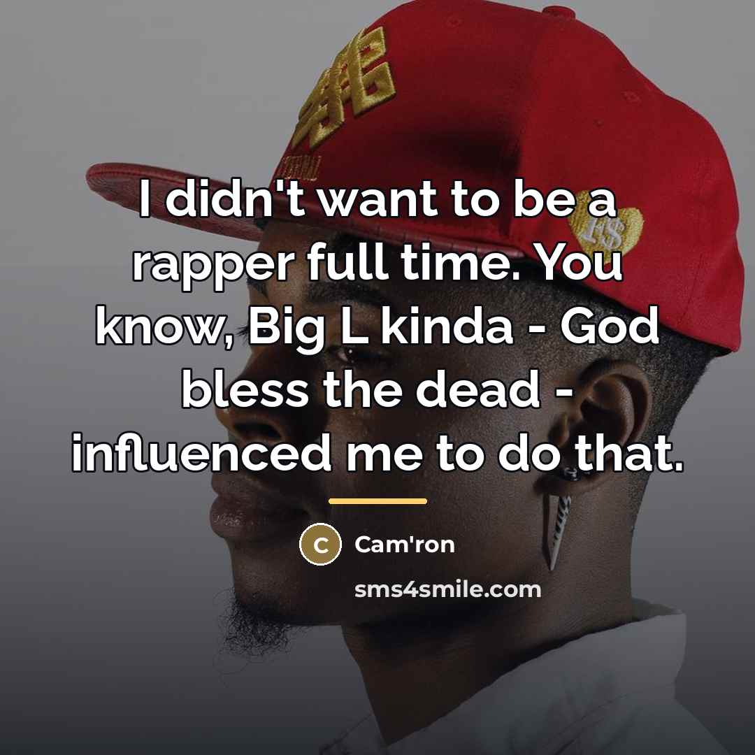 “I didn't want to be a rapper full time. You…” quote by Cam'ron