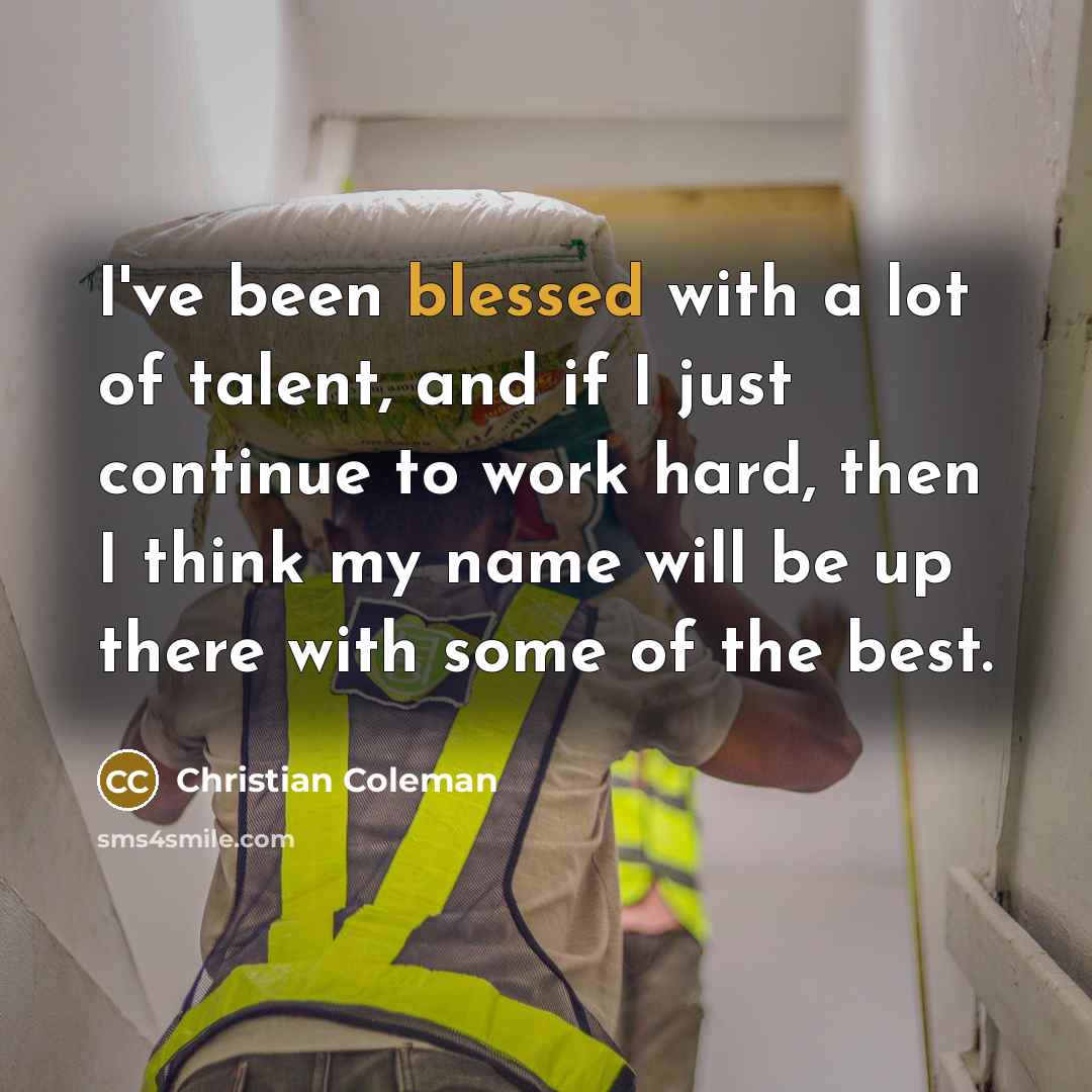“I've been blessed with a lot of talent, and if…” quote by Christian Coleman