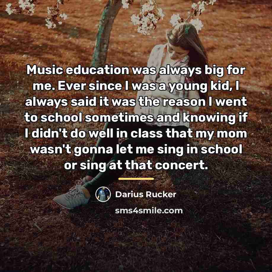 “Music education was always big for me. Ever since I…” quote by Darius Rucker