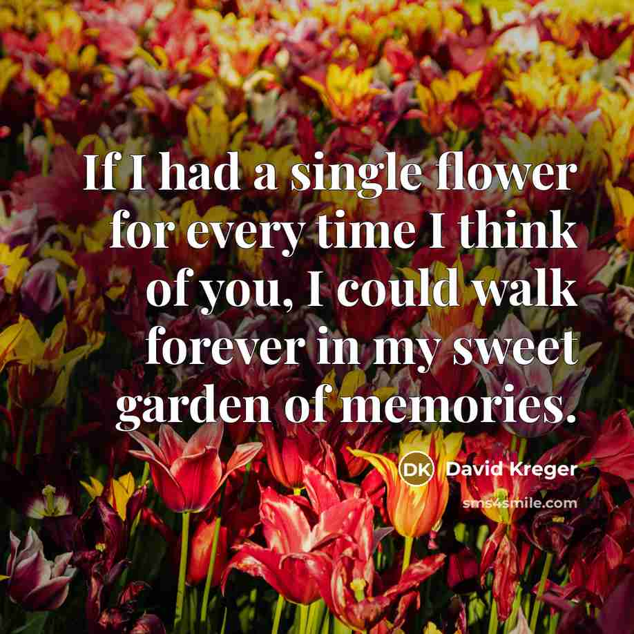 “If I had a single flower for every time I…” quote by David Kreger
