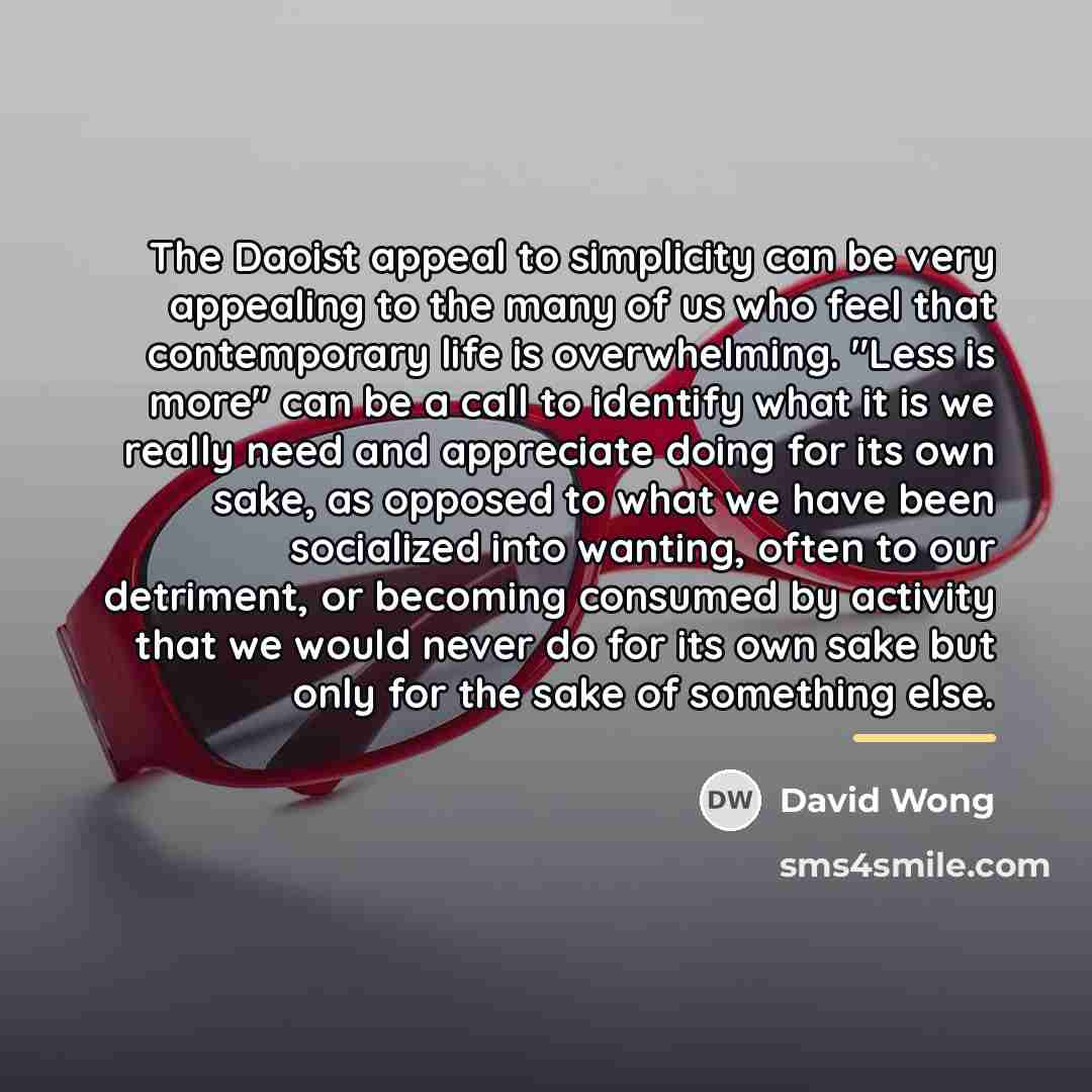 “The Daoist appeal to simplicity can be very appealing to…” quote by David Wong