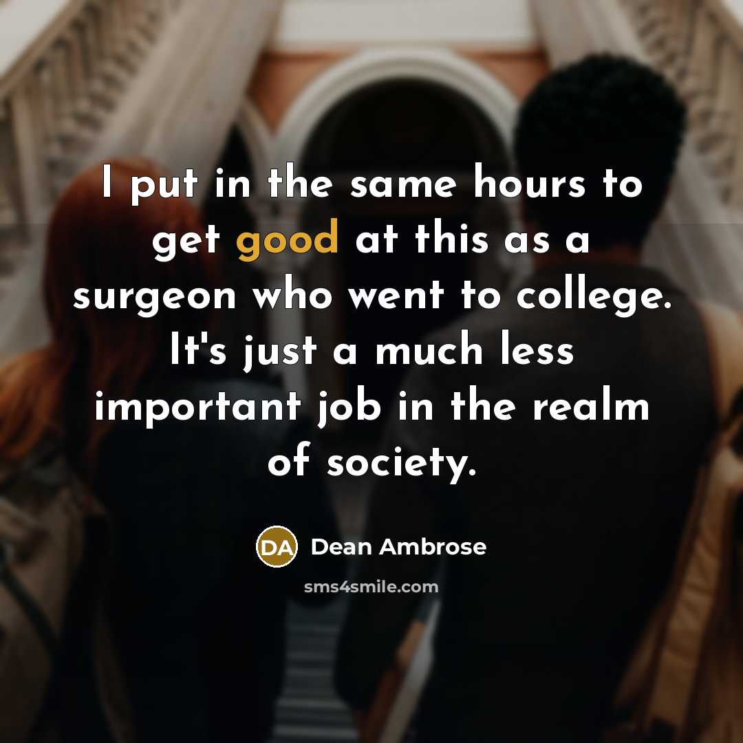 “I put in the same hours to get good at…” quote by Dean Ambrose