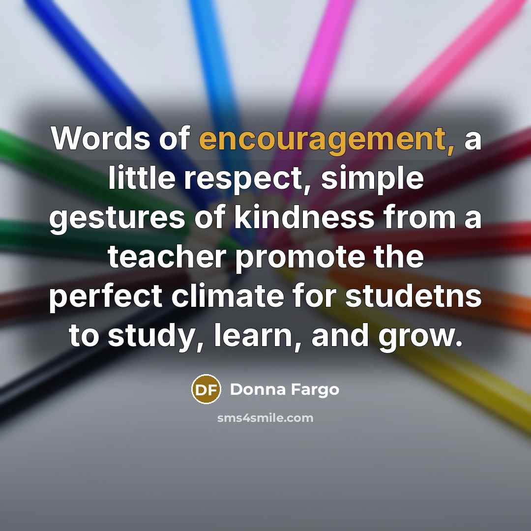 “Words of encouragement, a little respect, simple gestures of kindness…” quote by Donna Fargo