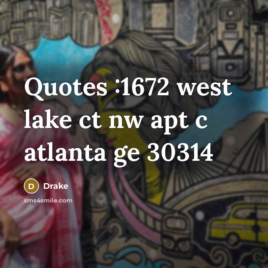 “Quotes :1672 west lake ct nw apt c atlanta ge…” quote by Drake