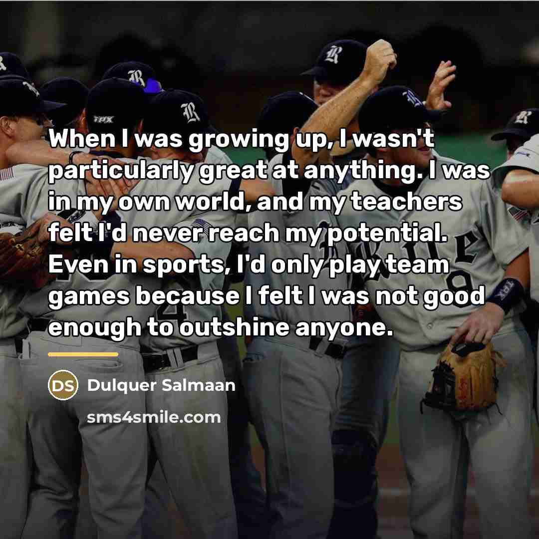 “When I was growing up, I wasn't particularly great at…” quote by Dulquer Salmaan