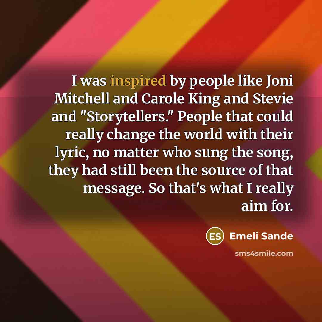 “I was inspired by people like Joni Mitchell and Carole…” quote by Emeli Sande