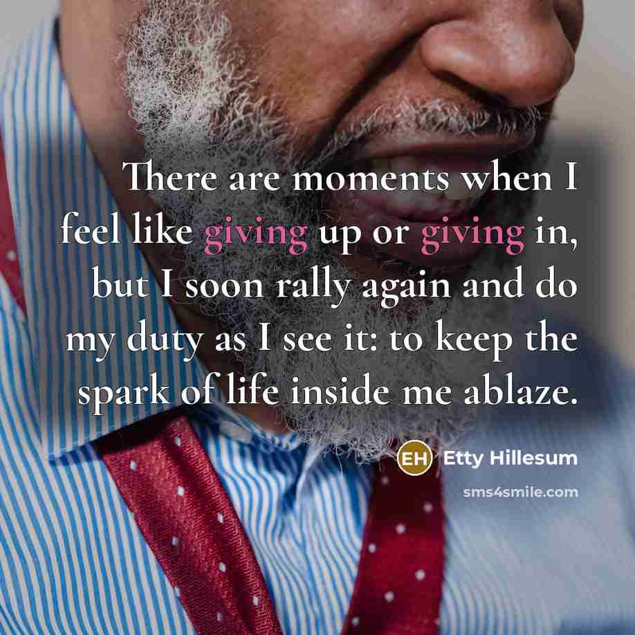 “There are moments when I feel like giving up or…” quote by Etty Hillesum