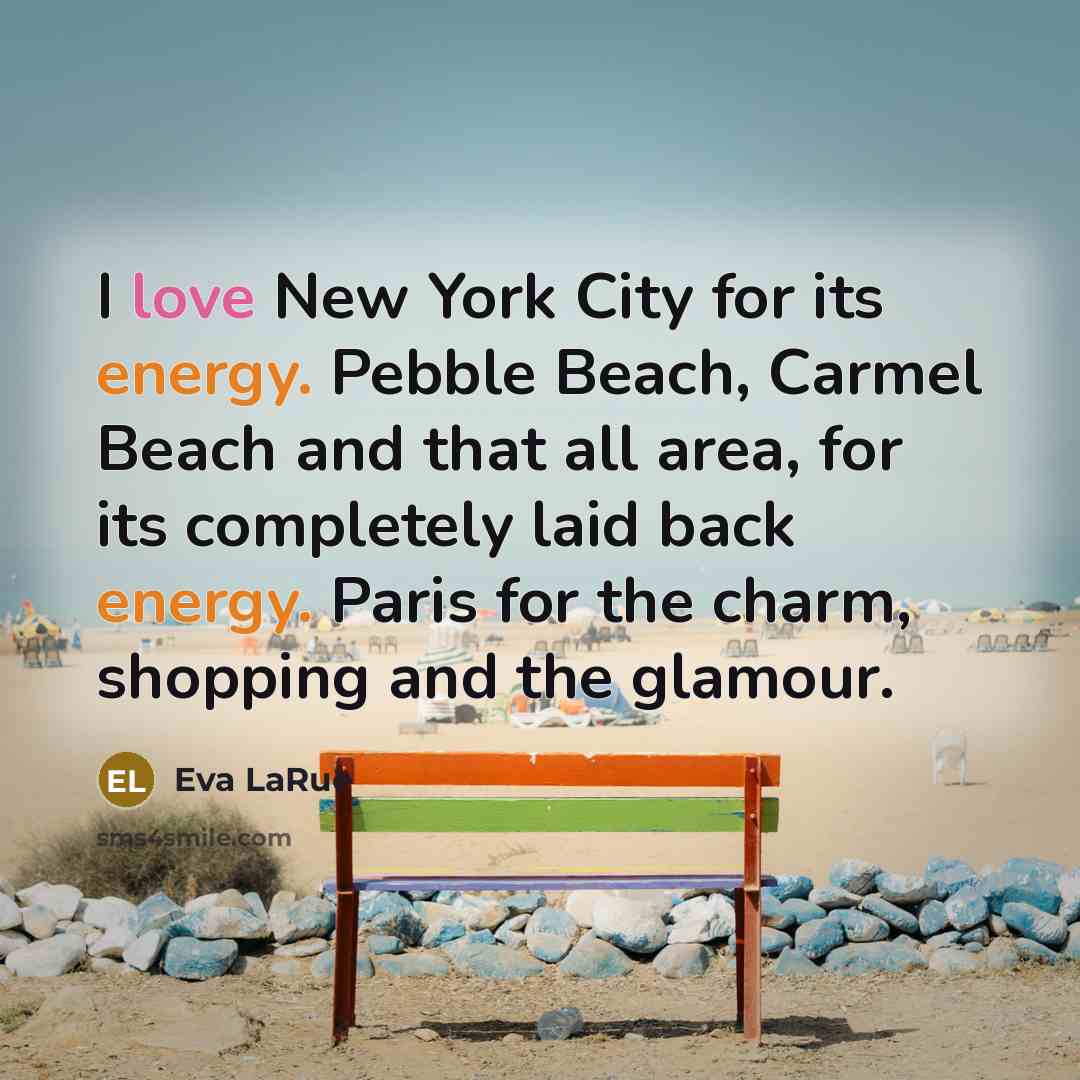 “I love New York City for its energy. Pebble Beach,…” quote by Eva LaRue