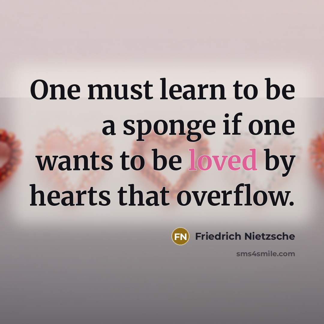 “One must learn to be a sponge if one wants…” quote by Friedrich Nietzsche