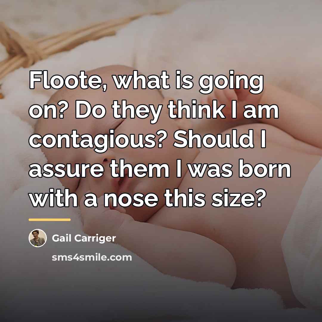 “Floote, what is going on? Do they think I am…” quote by Gail Carriger