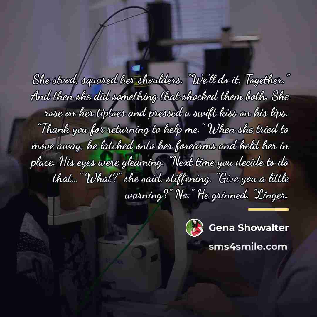 “She stood, squared her shoulders. “We’ll do it. Together.” And…” quote by Gena Showalter