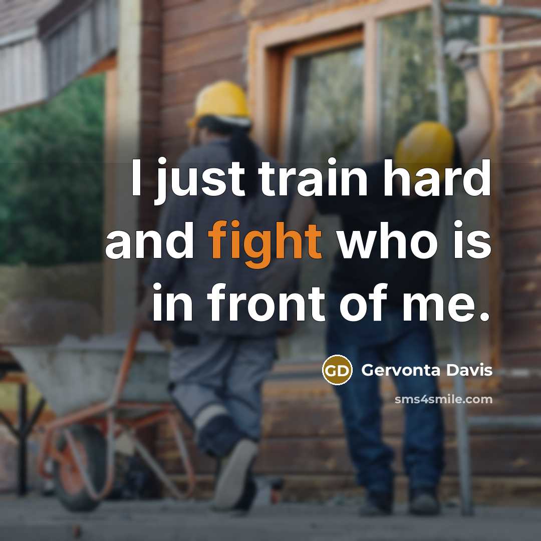 “I just train hard and fight who is in front…” quote by Gervonta Davis
