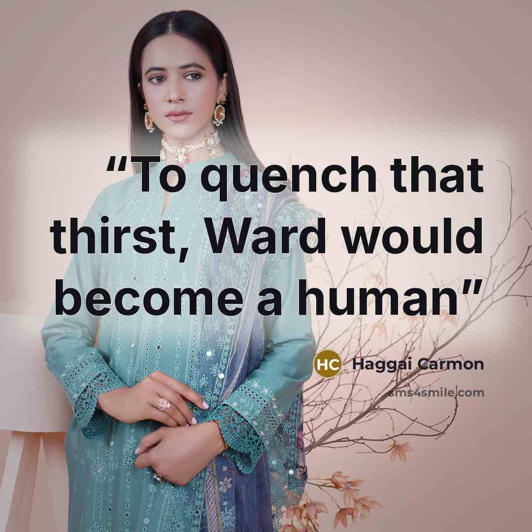 “To quench that thirst, Ward would become a human” quote by Haggai Carmon