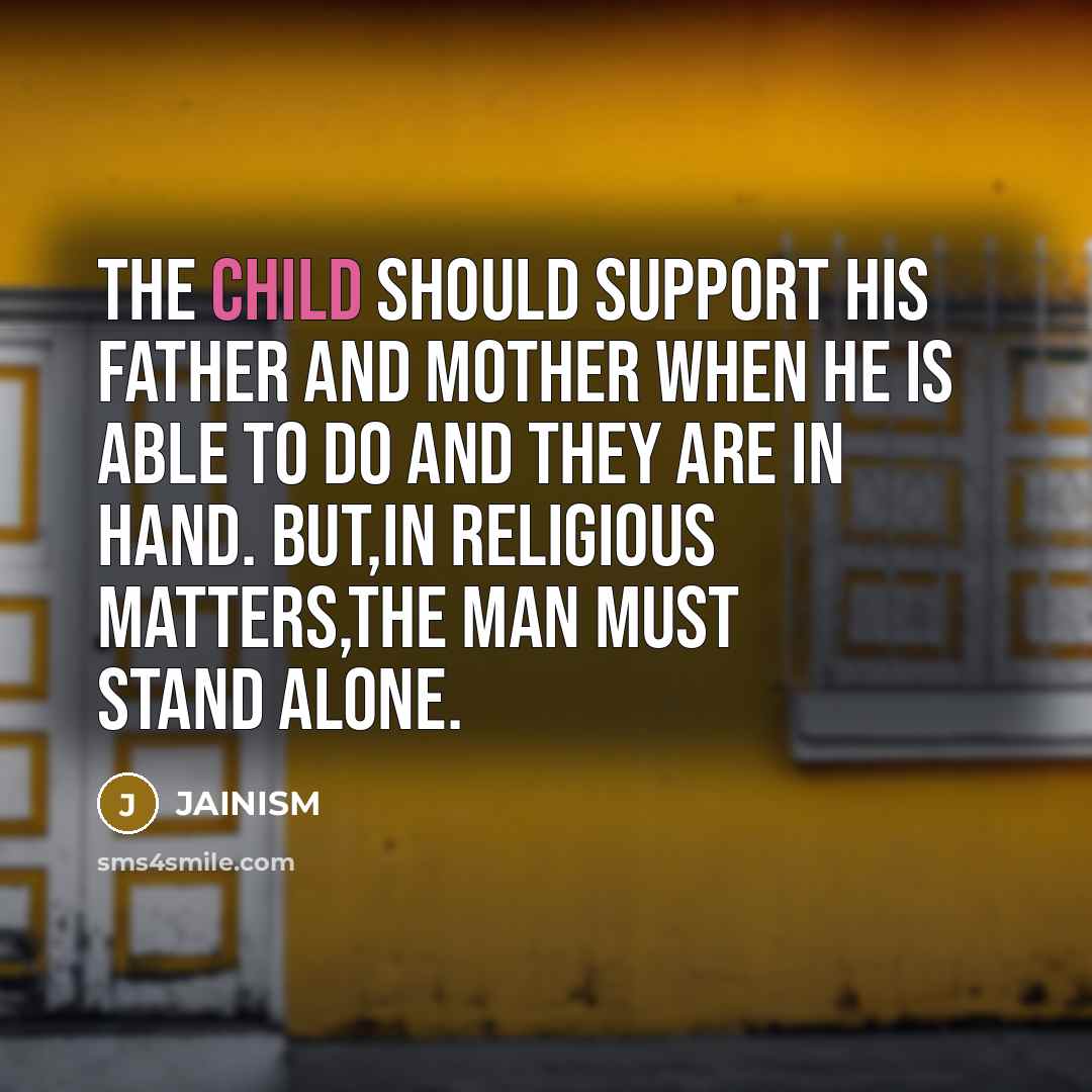 “The child should support his father and mother when he…” quote by JAINISM