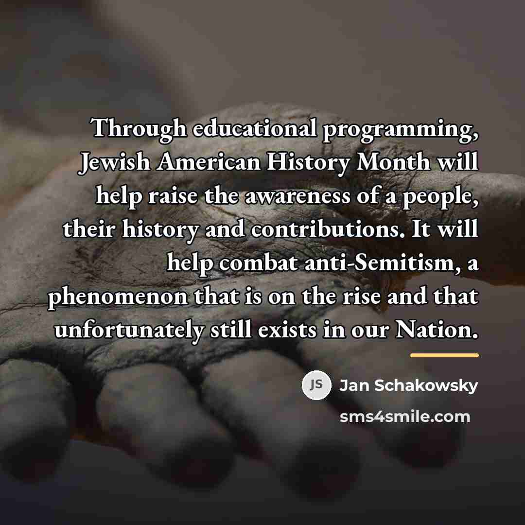 “Through educational programming, Jewish American History Month will help raise…” quote by Jan Schakowsky