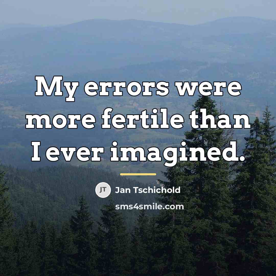 “My errors were more fertile than I ever imagined.…” quote by Jan Tschichold