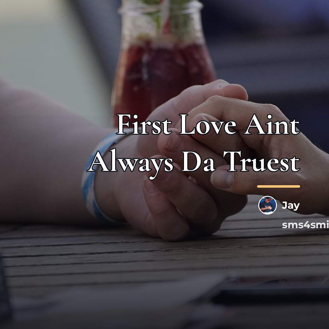 “First Love Aint Always Da Truest…” quote by Jay