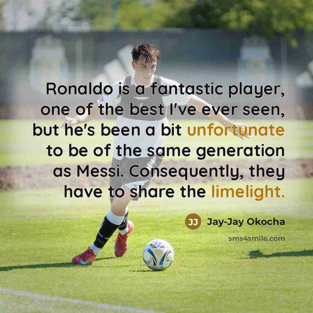 “Ronaldo is a fantastic player, one of the best I've…” quote by Jay-Jay Okocha