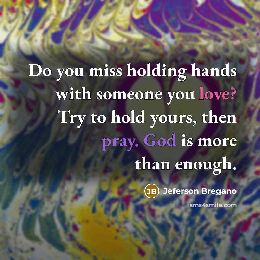 “Do you miss holding hands with someone you love? Try…” quote by Jeferson Bregano