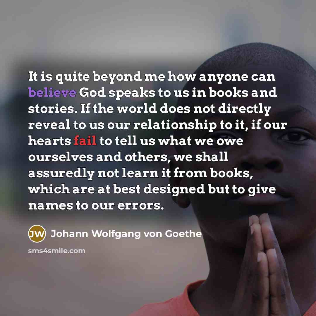 “It is quite beyond me how anyone can believe God…” quote by Johann Wolfgang von Goethe
