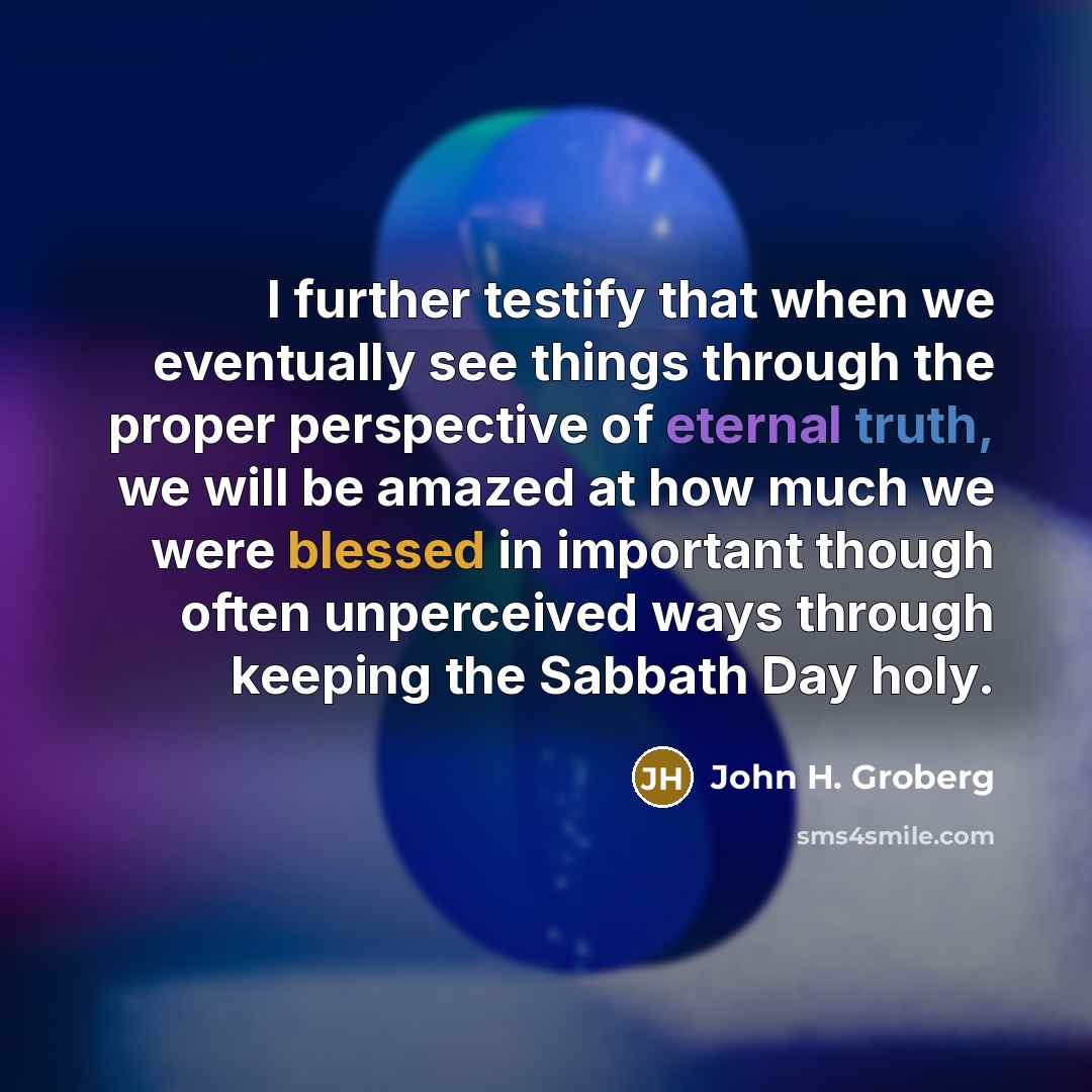 “I further testify that when we eventually see things through…” quote by John H. Groberg