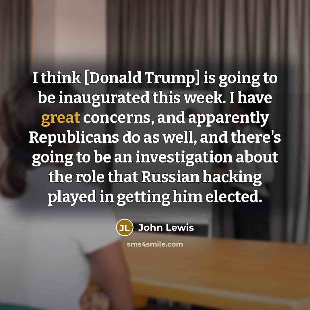 “I think [Donald Trump] is going to be inaugurated this…” quote by John Lewis