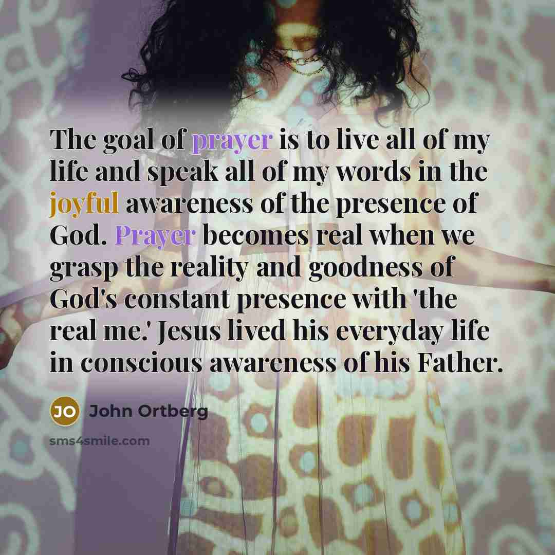 “The goal of prayer is to live all of my…” quote by John Ortberg