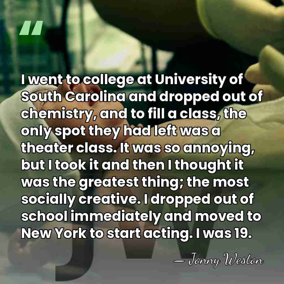 I went to college at University of South Carolina and dropped out&hellip; - Jonny Weston