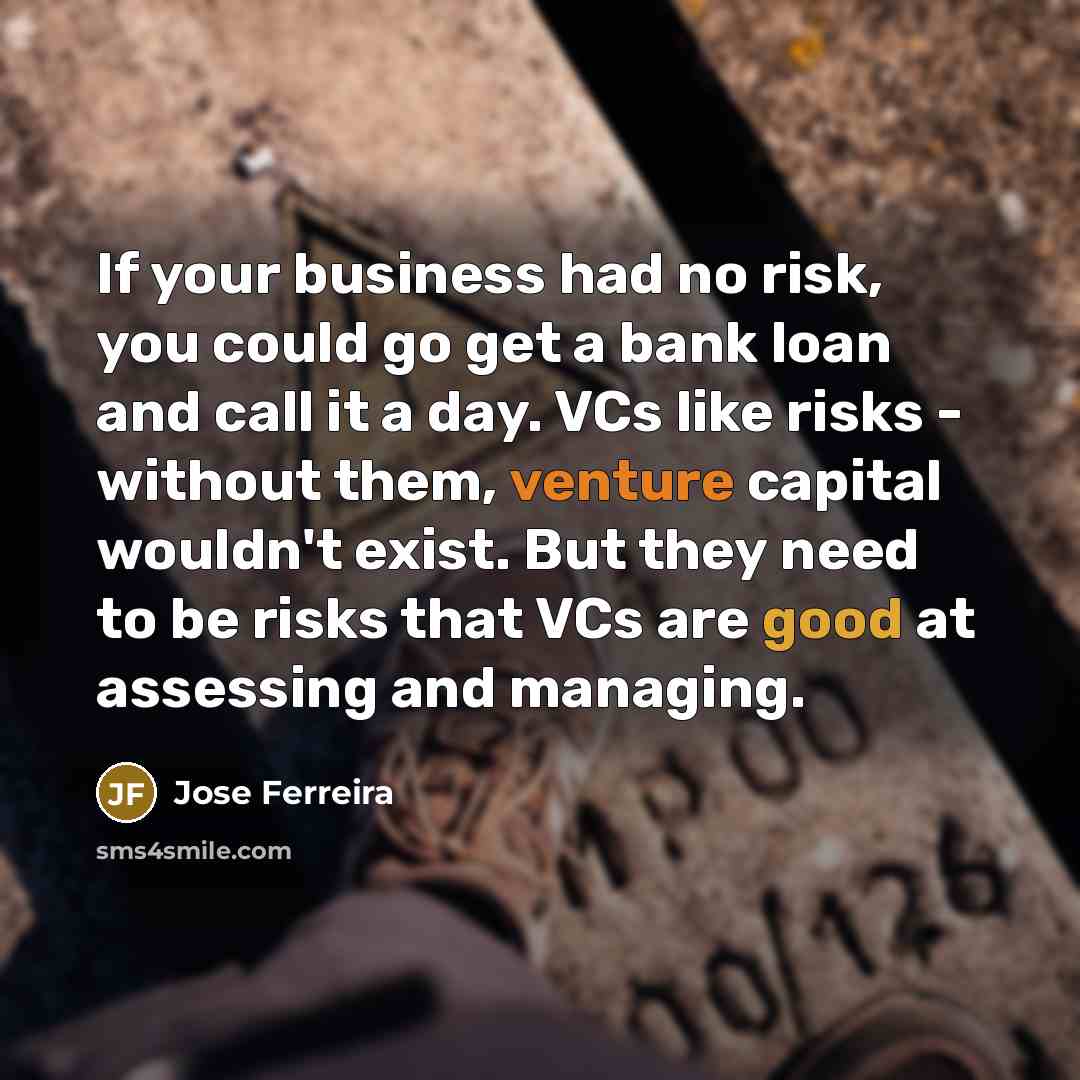 “If your business had no risk, you could go get…” quote by Jose Ferreira