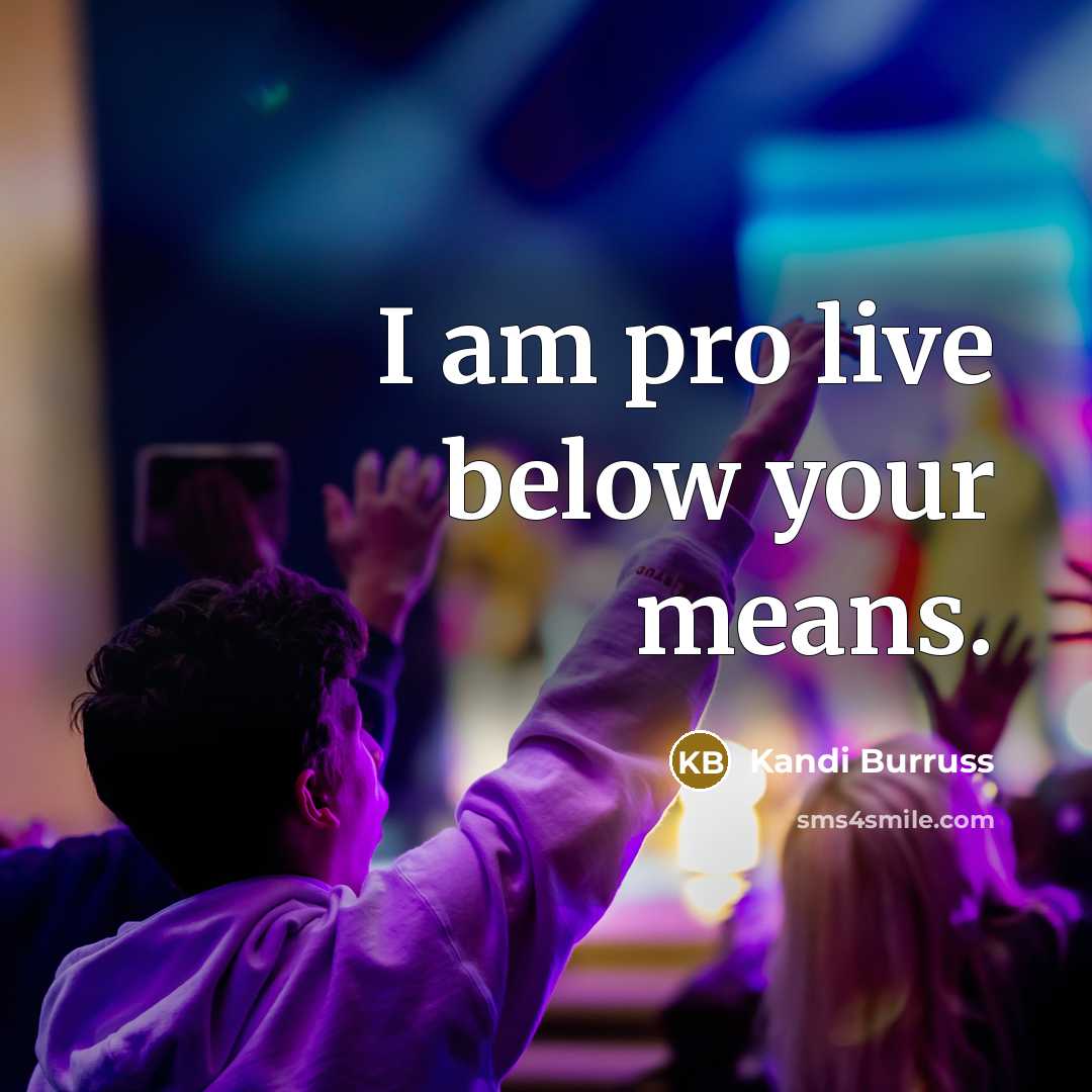 “I am pro live below your means.…” quote by Kandi Burruss