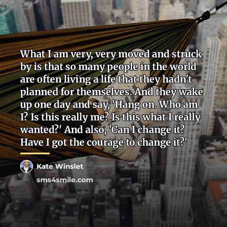 “What I am very, very moved and struck by is…” quote by Kate Winslet