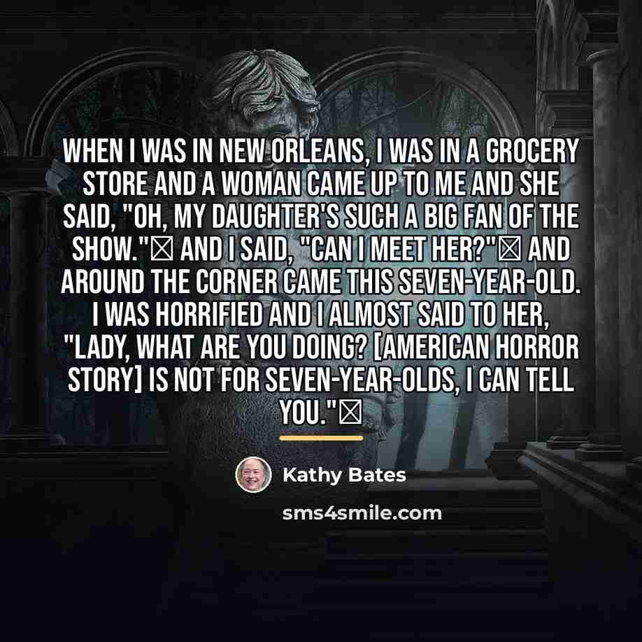 “When I was in New Orleans, I was in a…” quote by Kathy Bates