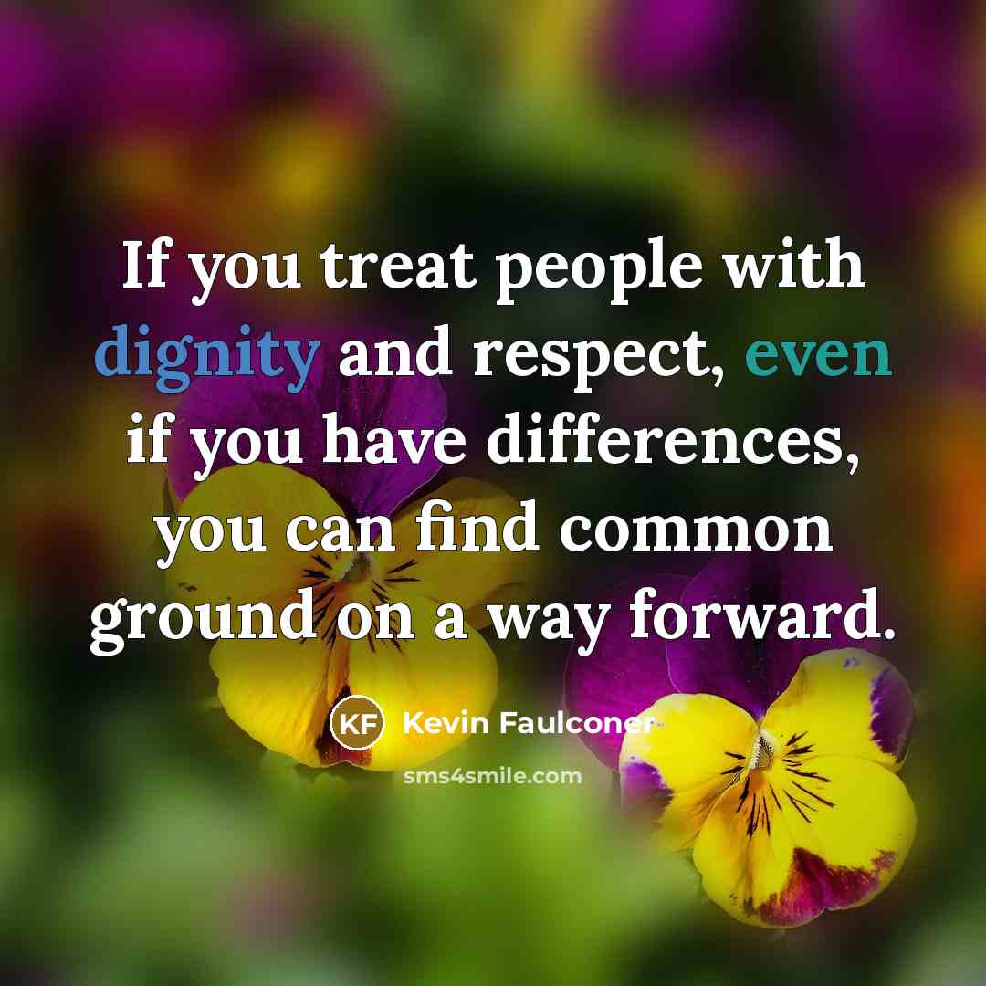 “If you treat people with dignity and respect, even if…” quote by Kevin Faulconer