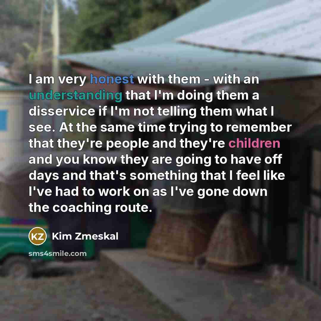 “I am very honest with them - with an understanding…” quote by Kim Zmeskal