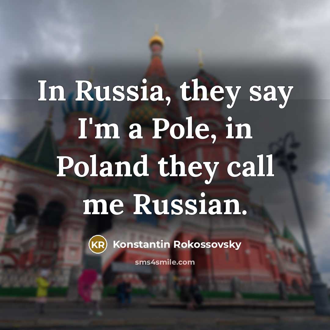 “In Russia, they say I'm a Pole, in Poland they…” quote by Konstantin Rokossovsky