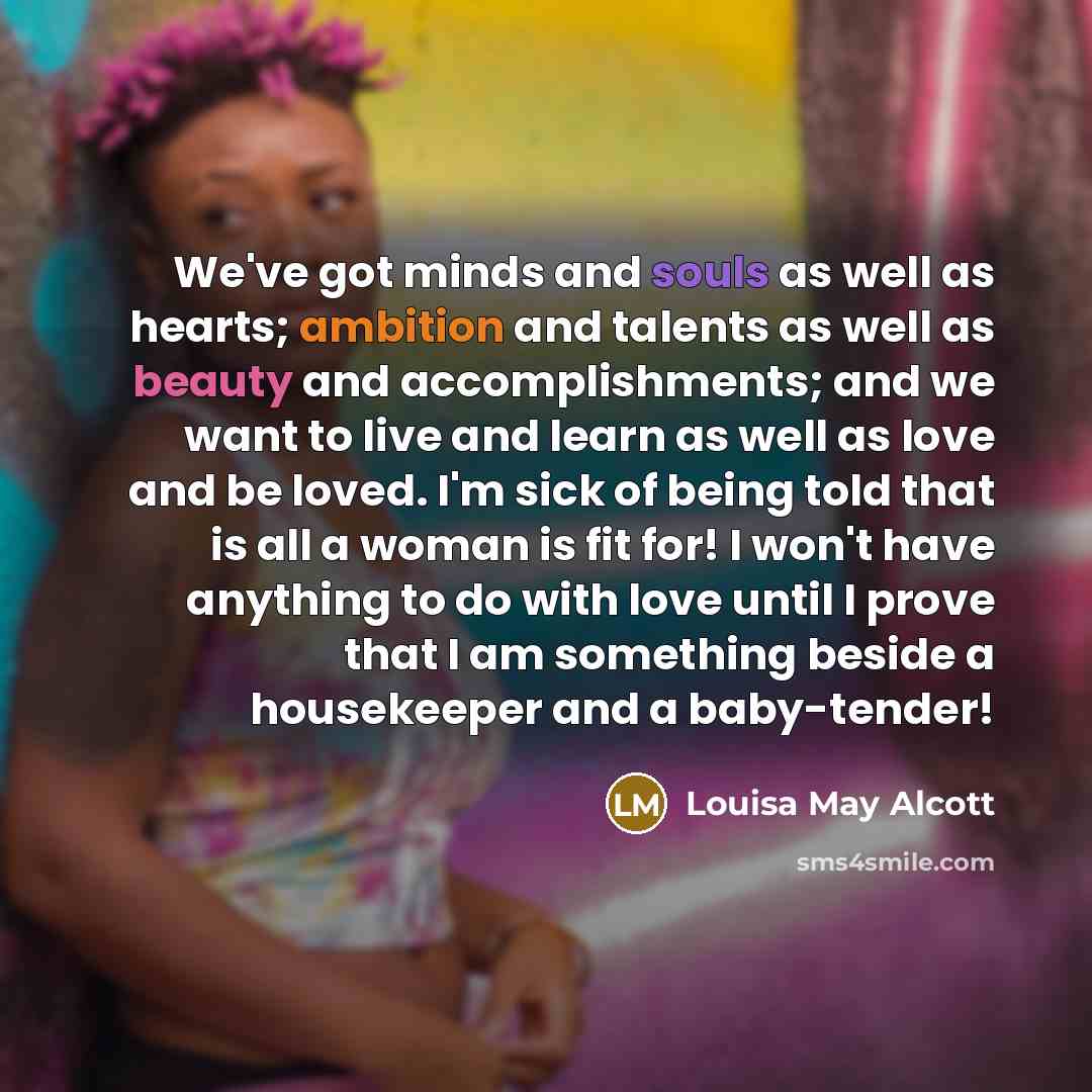 “We've got minds and souls as well as hearts; ambition…” quote by Louisa May Alcott