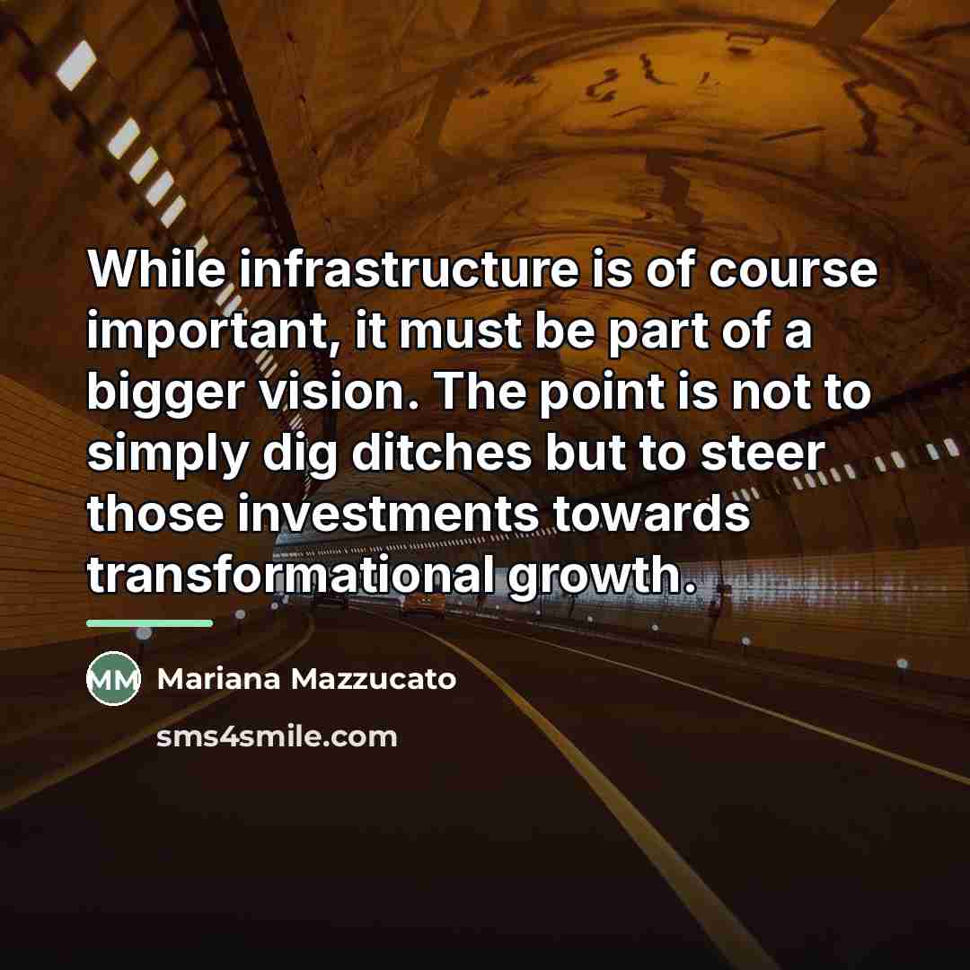 “While infrastructure is of course important, it must be part…” quote by Mariana Mazzucato