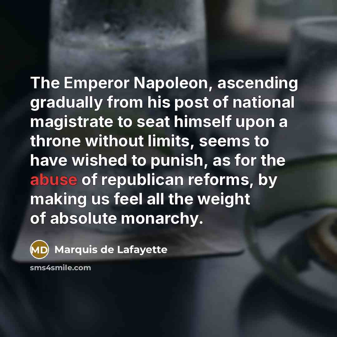 “The Emperor Napoleon, ascending gradually from his post of national…” quote by Marquis de Lafayette