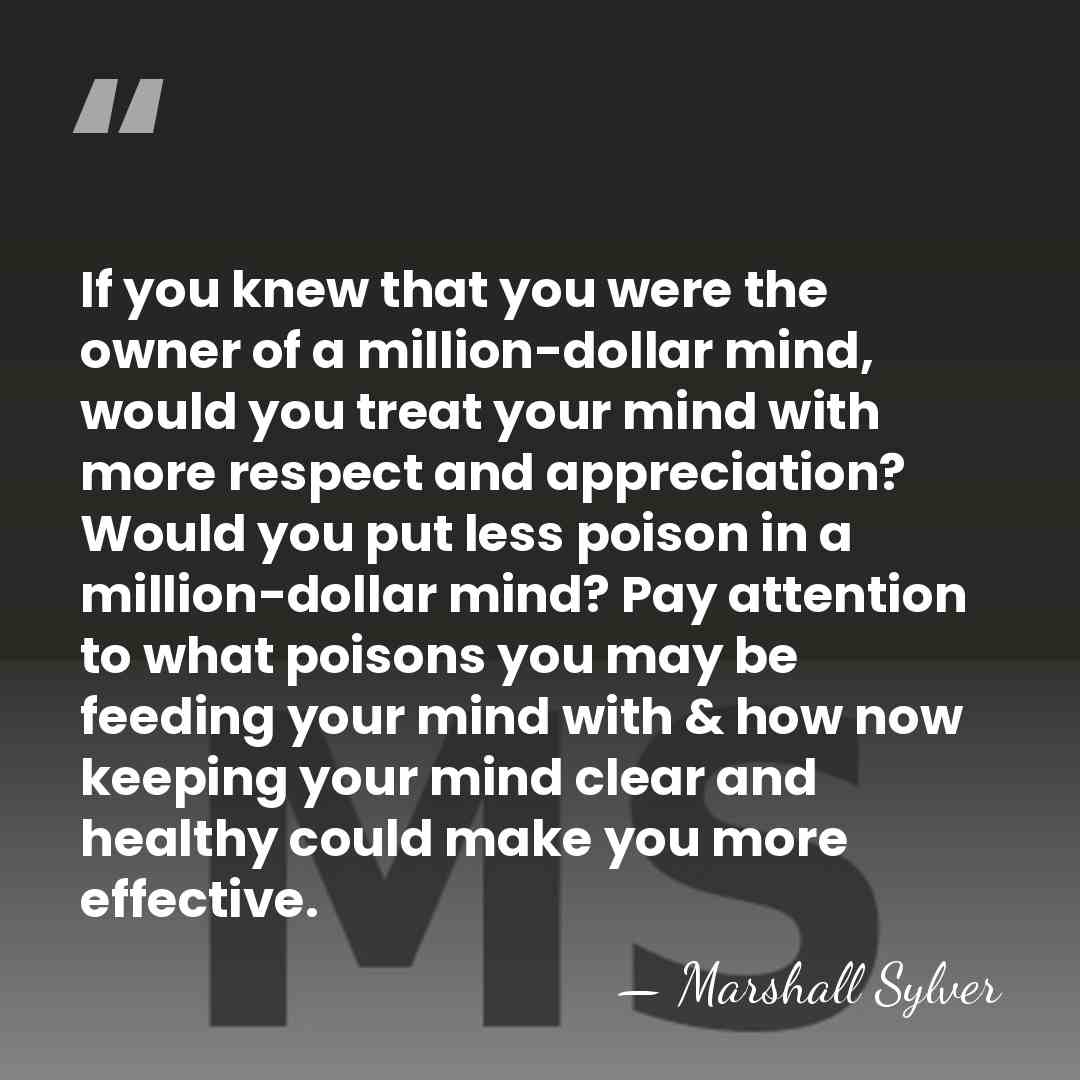 If you knew that you were the owner of a million-dollar mind,&hellip; - Marshall Sylver