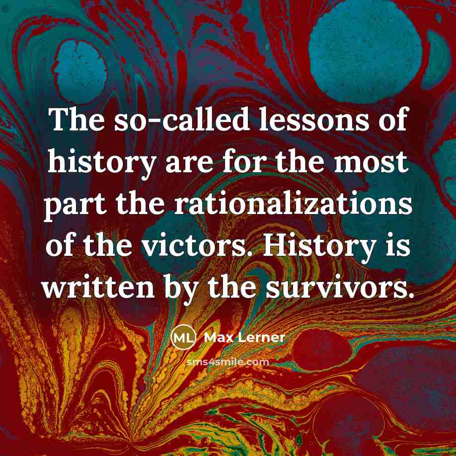 “The so-called lessons of history are for the most part…” quote by Max Lerner