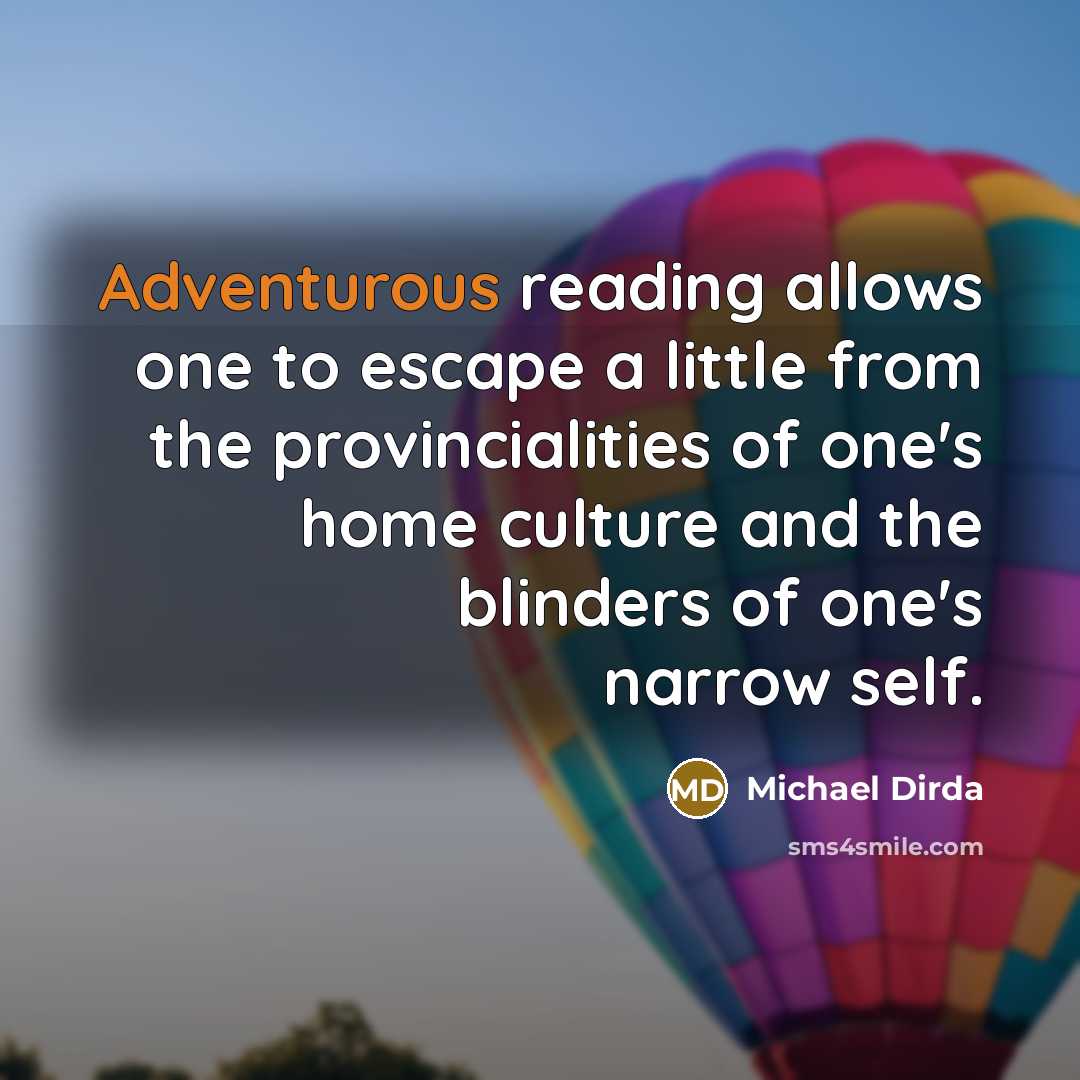 “Adventurous reading allows one to escape a little from the…” quote by Michael Dirda
