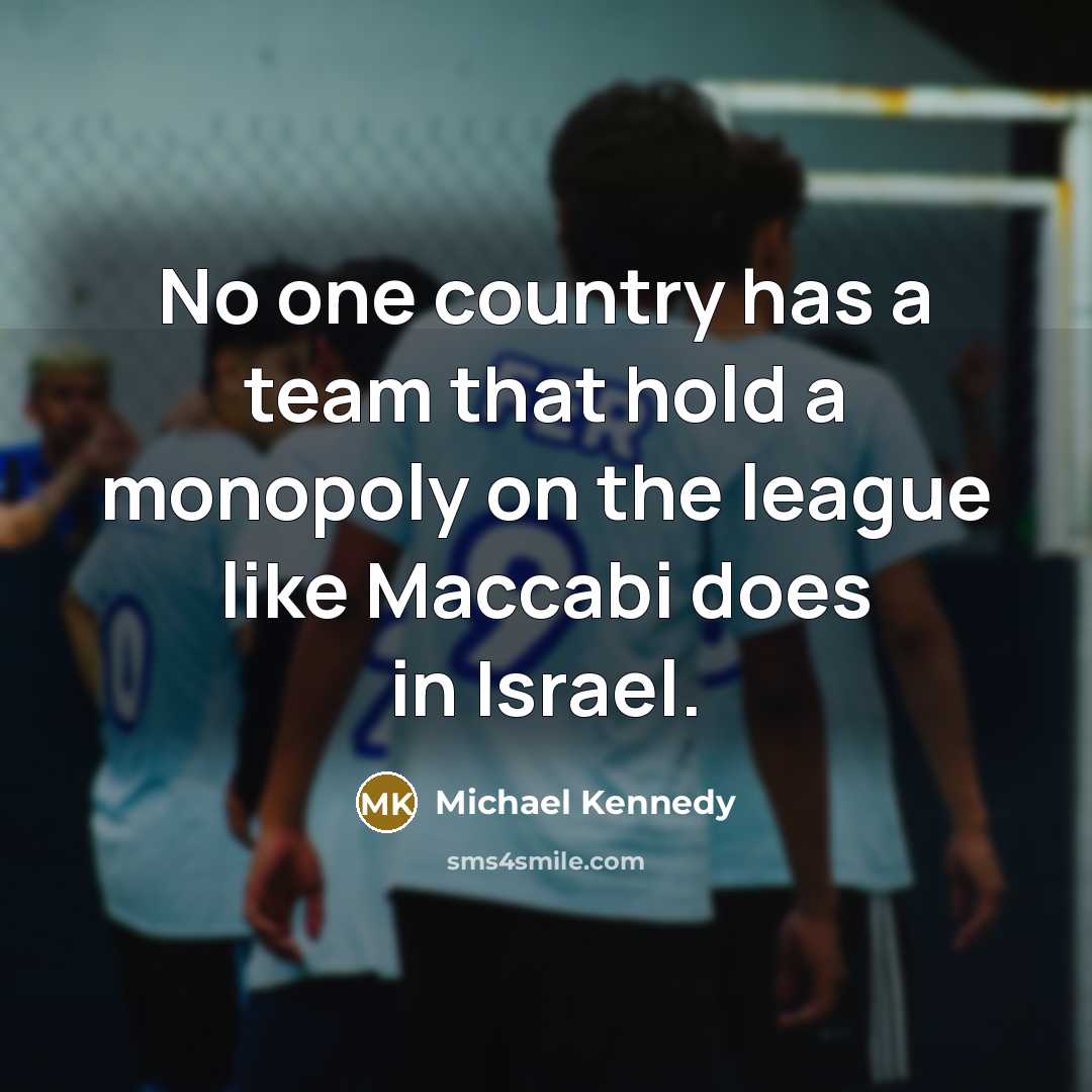 “No one country has a team that hold a monopoly…” quote by Michael Kennedy