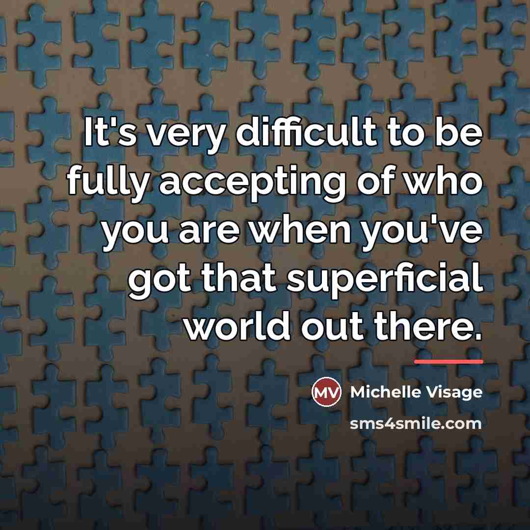 “It's very difficult to be fully accepting of who you…” quote by Michelle Visage