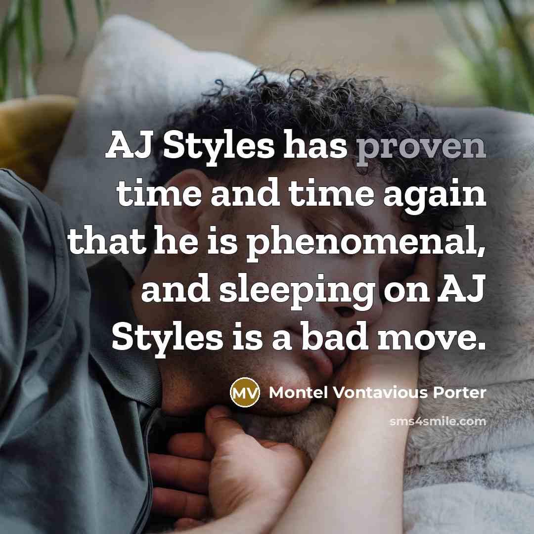 “AJ Styles has proven time and time again that he…” quote by Montel Vontavious Porter